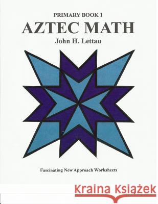 Aztec Math Primary Book 1 John H. Lettau 9781480044005 Createspace Independent Publishing Platform - książka