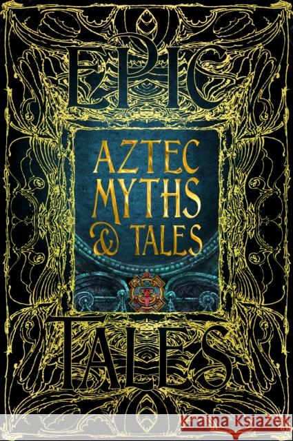 Aztec Myths & Tales: Epic Tales  9781804175897 Flame Tree Publishing - książka