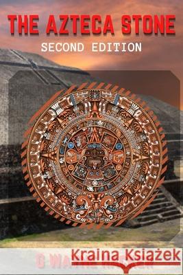 Azteca Stone Second Edition G Wayne Hacker 9798747250956 Independently Published - książka