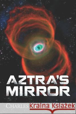 Aztra's Mirror Charles Freedom Long   9798817989656 Independently Published - książka
