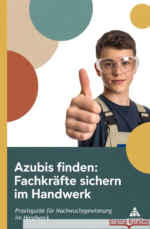Azubis finden: Fachkräfte sichern im Handwerk Schäfer, Felice 9783819763588 epubli - książka