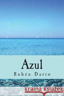 Azul Ruben Dario Gabriel Zarraga 9781723491191 Createspace Independent Publishing Platform - książka