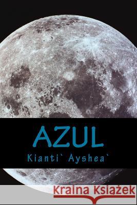 Azul: It Get's Deep Kianti Ayshea 9781548080471 Createspace Independent Publishing Platform - książka