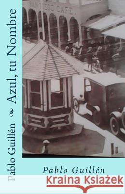 Azul, tu Nombre Beltran Villanueva, Guillermo 9781986575591 Createspace Independent Publishing Platform - książka