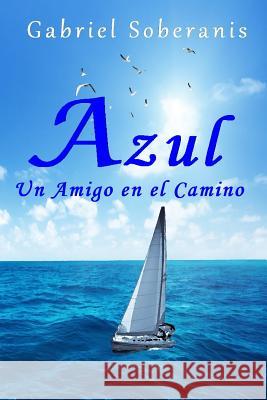 Azul: Un Amigo en el Camino Soberanis, Gabriel 9781718133228 Independently Published - książka