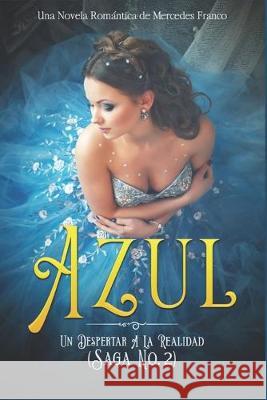 Azul. Un Despertar A La Realidad: Una Novela Romántica de Mercedes Franco Saga No. 2 Franco, Mercedes 9781709810046 Independently Published - książka