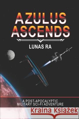Azulus Ascends: A Sci-Fi Post-Apocalyptic Action Thriller Lunas Ra   9780980954869 Virzani Enterprises Ltd. - książka