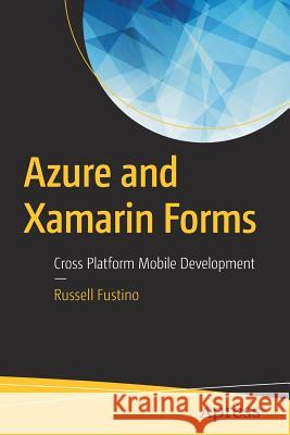Azure and Xamarin Forms: Cross Platform Mobile Development Fustino, Russell 9781484235607 Apress - książka