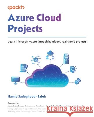 Azure Cloud Projects: Learn Microsoft Azure through hands-on, real-world projects Hamid Sadeghpour Saleh Jonah C. Andersson Sherry List 9781836204237 Packt Publishing - książka