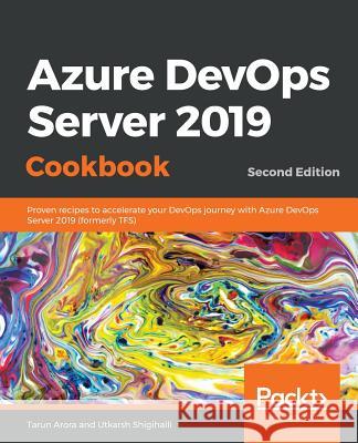 Azure DevOps Server 2019 Cookbook Tarun Arora Utkarsh Shigihalli 9781788839259 Packt Publishing - książka