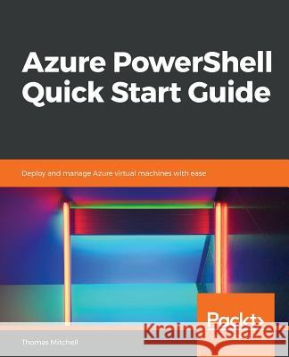 Azure PowerShell Quick Start Guide Mitchell, Thomas J. 9781789614954 Packt Publishing - książka