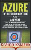 Azure Top Interview Questions and Answers - Microsoft Azure: Face the Microsoft Azure Interview with Confidence Mark Tim 9781099420504 Independently Published