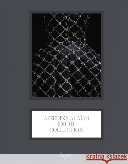 Azzedine Alaia's Dior Collection Olivier Saillard 9780847876099 Rizzoli International Publications - książka