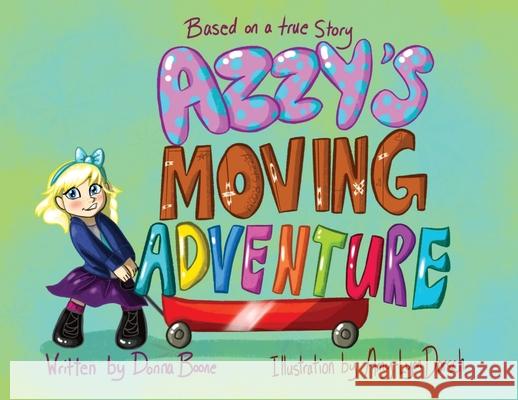Azzy's Moving Adventure Donna Boone Amy-Lynn Dorsch 9781773541228 Pagemaster Publishing - książka