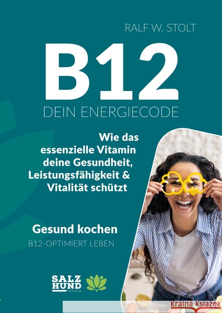 B12 - Dein Energiecode Stolt, Ralf W. 9783384637970 SalzHund Medien - książka