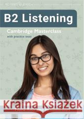 B2 Listening: Cambridge Masterclass with practice tests Fiona Aish Jo Tomlinson 9781915654229 Prosperity Education - książka