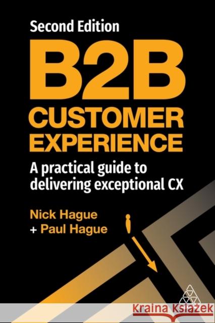 B2B Customer Experience: A Practical Guide to Delivering Exceptional CX Nicholas Hague 9781398608511 Kogan Page Ltd - książka