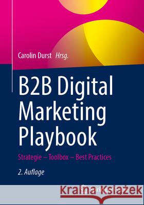 B2B Digital Marketing Playbook: Strategie - Toolbox - Best Practices Carolin Durst 9783658453787 Springer Gabler - książka