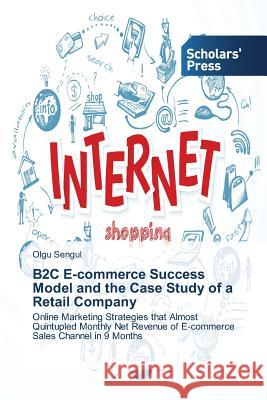B2C E-commerce Success Model and the Case Study of a Retail Company Sengul Olgu 9783639763331 Scholars' Press - książka