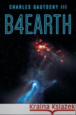 B4earth Charles Gautsch 9781644249864 Page Publishing, Inc. - książka