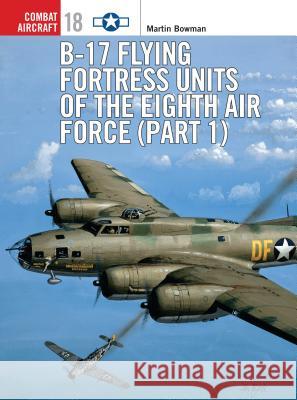 B-17 Flying Fortress Units of the Eighth Air Force (Part 1) Bowman, Martin 9781841760216 Osprey Publishing (UK) - książka