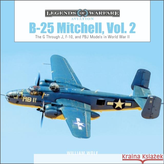 B-25 Mitchell, Vol. 2: The G Through J, F-10, and Pbj Models in World War II William Wolf 9780764363429 Schiffer Publishing - książka