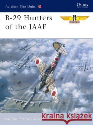 B-29 Hunters of the JAAF Henry Sakaida Koji Takaki 9781841761619 Osprey Publishing (UK) - książka