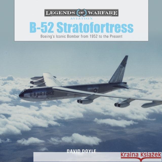 B-52 Stratofortress: Boeing's Iconic Bomber from 1952 to the Present David Doyle 9780764355875 Schiffer Publishing - książka