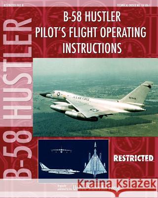 B-58 Hustler Pilot's Flight Operating Instructions United States Ai 9781937684938 Periscope Film LLC - książka