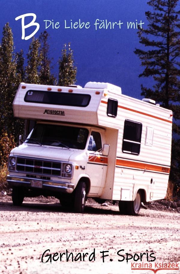B  -  Die Liebe fährt mit Sporis, Gerhard Friedrich 9783818774387 epubli - książka