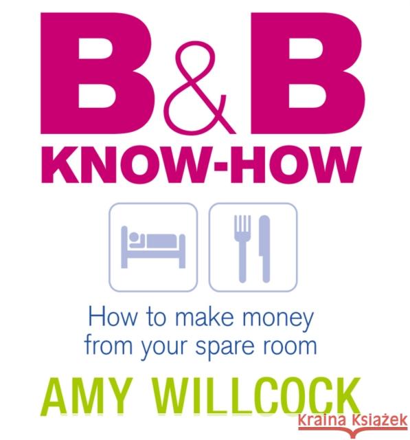 B & B Know-How : How to make money from your spare room Amy Willcock 9780091900755 Ebury Press - książka