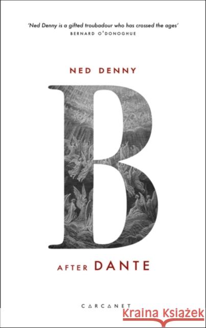 B (After Dante) Ned Denny   9781784109592 Carcanet Press Ltd - książka