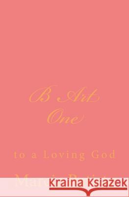 B Art One: to a Loving God Batiste, Marcia 9781495905636 Createspace - książka