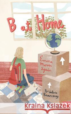 B at Home: Emma Moves Again Besanceney, Valerie 9781909193451 Summertime Publishing - książka