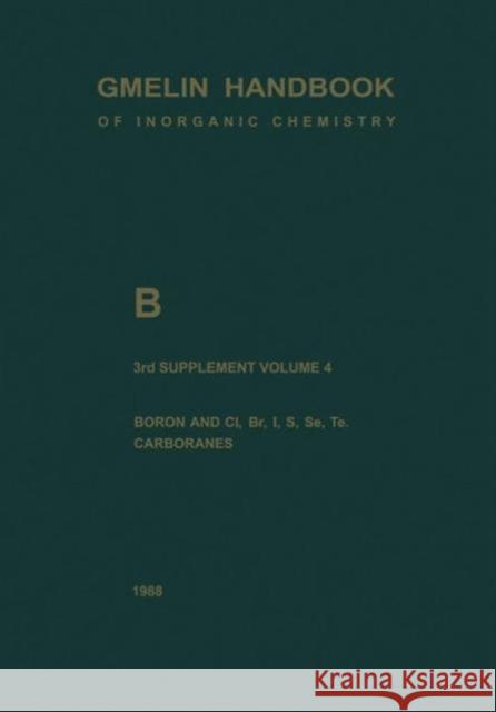B Boron Compounds: Boron and CL, Br, I, S, Se, Te, Carboranes Heller, Gert 9783662061404 Springer - książka
