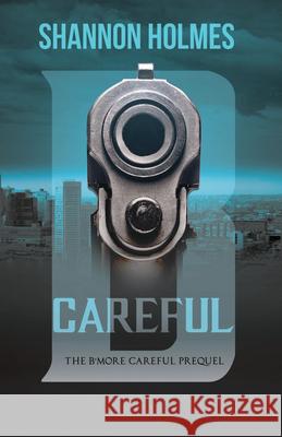 B-Careful: The B-More Careful Prequel Shannon Holmes 9781733304146 Kingston Imperial - książka