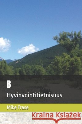 B: Hyvinvointitietoisuus Mike Frase 9798326962508 Independently Published - książka