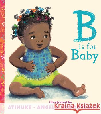 B Is for Baby Atinuke                                  Angela Brooksbank 9781536217940 Candlewick Press (MA) - książka