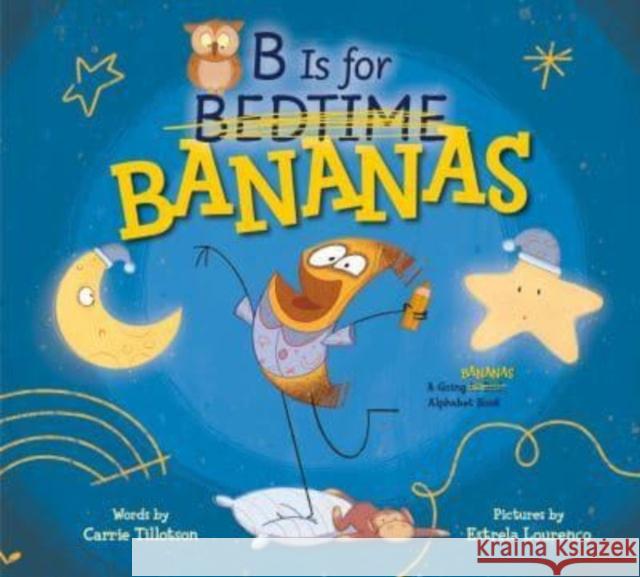 B Is for Bananas Carrie Tillotson 9780593528068 Penguin Young Readers - książka