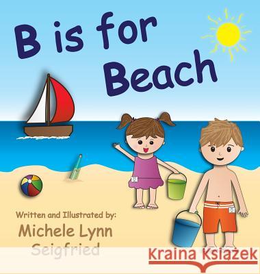 B is for Beach Seigfried, Michele Lynn 9781945439001 Michele Lynn Seigfried - książka