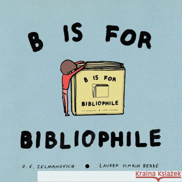 B Is for Bibliophile O.E. Zelmanovich 9781592704323 Abrams Books - książka