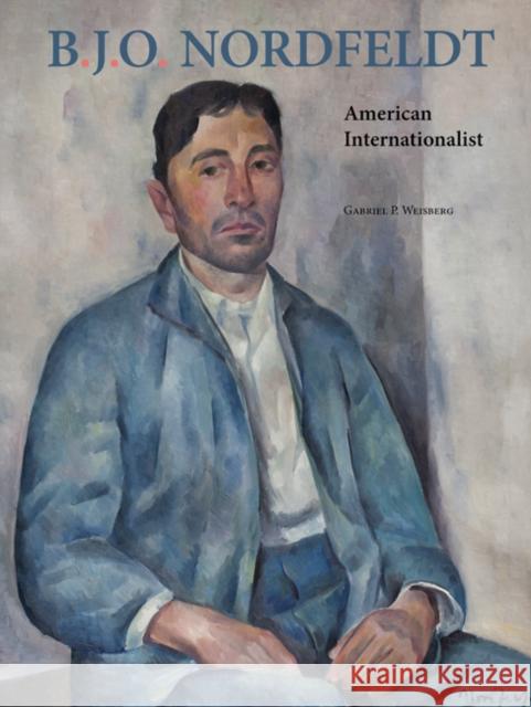 B. J. O. Nordfeldt: American Internationalist Weisberg, Gabriel P. 9781517909734 University of Minnesota Press - książka