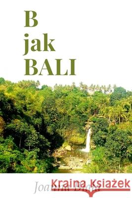 B jak Bali (Polish version): Podróż na wlasną rękę Joanna Biala 9788395785238 Joanna Biala - książka
