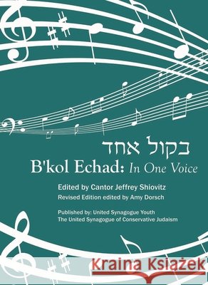 B'Kol Echad: In One Voice Cantor Jeffrey Shiovitz Amy Dorsch 9780838100103 United Synagogue of Conservative Judaism - książka
