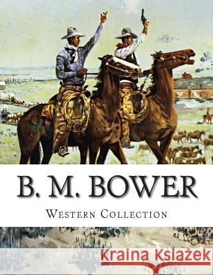 B. M. Bower, Western Collection B. M. Bower 9781505301533 Createspace - książka