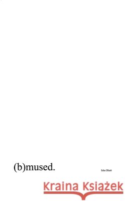 (b)mused. Isha Bhatt 9789372132922 Bookleaf Publishing - książka