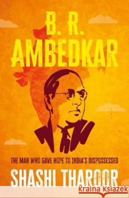 B. R. Ambedkar: The Man Who Gave Hope to India\'s Dispossessed Shashi Tharoor 9781526173584 Manchester University Press - książka