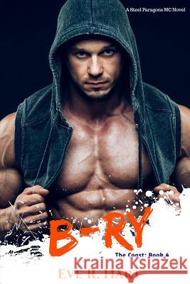 B-ry: A Steel Paragons MC Novel Eve R. Hart 9781070381350 Independently Published - książka