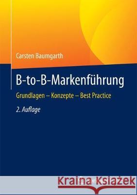 B-To-B-Markenführung: Grundlagen - Konzepte - Best Practice Baumgarth, Carsten 9783658050962 Springer Gabler - książka