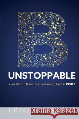 B-Unstoppable: You Don't Need Permission, Just A Code. Errol Fonseca 9789371643375 Adhyyan Books - książka